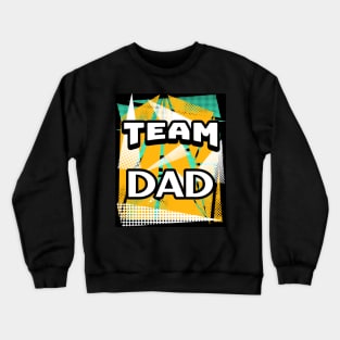 Happy Fathers Day Team Dad Crewneck Sweatshirt